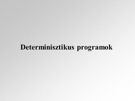 Determinisztikus programok. Szintaxis: X : Pvalt program változók E : Kifkifejezések B : Lkiflogikai kifejezések C : Utsutasítások.
