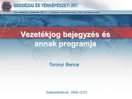 Székesfehérvár, 2009.12.07. Toronyi Bence Vezetékjog bejegyzés és annak programja.