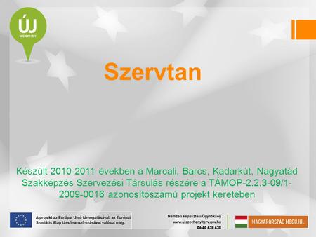 Szervtan Készült 2010-2011 években a Marcali, Barcs, Kadarkút, Nagyatád Szakképzés Szervezési Társulás részére a TÁMOP-2.2.3-09/1-2009-0016 azonosítószámú.