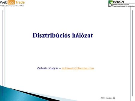 2011. március 20. Disztribúciós hálózat Zsibrita Mátyás –