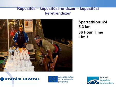 Képesítés – képesítési rendszer – képesítési keretrendszer Alcím Spartathlon 24 5.3 km 36 Hour Time Limit.