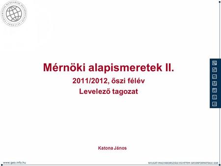 Mérnöki alapismeretek II. 2011/2012, őszi félév Levelező tagozat