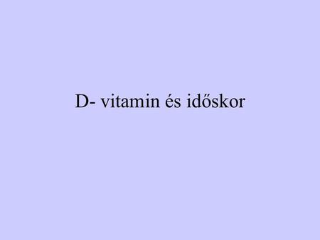 D- vitamin és időskor.