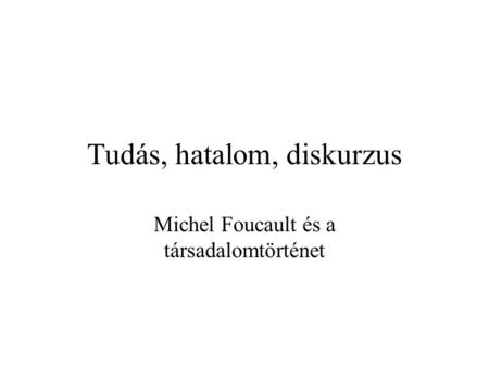 Tudás, hatalom, diskurzus