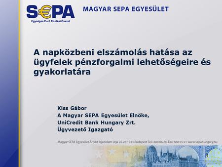 Kiss Gábor A Magyar SEPA Egyesület Elnöke, UniCredit Bank Hungary Zrt.