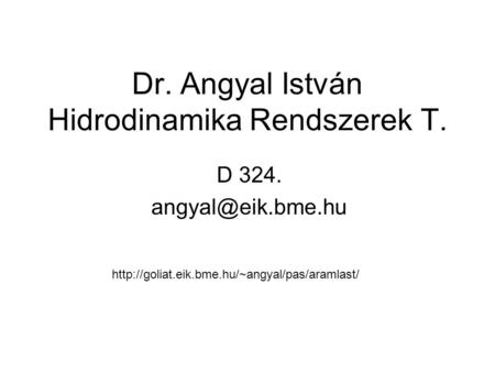 Dr. Angyal István Hidrodinamika Rendszerek T.
