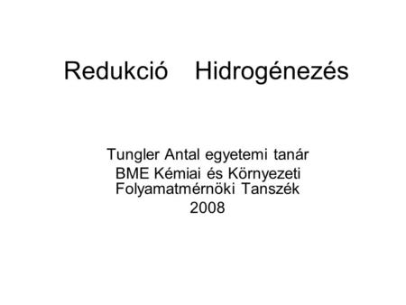 Redukció Hidrogénezés