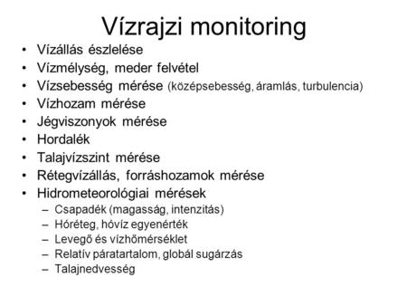 Vízrajzi monitoring Vízállás észlelése Vízmélység, meder felvétel