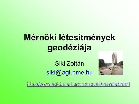 Mérnöki létesítmények geodéziája Siki Zoltán