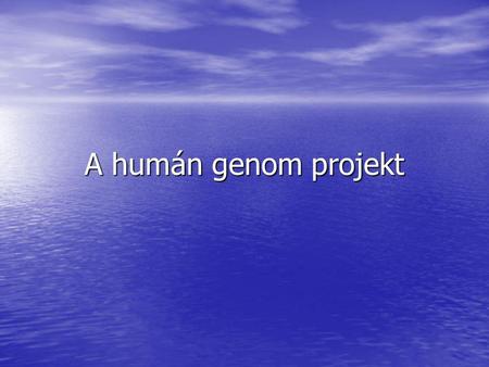 A humán genom projekt.