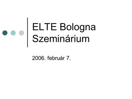 ELTE Bologna Szeminárium 2006. február 7.. „A”- szekció kérdései I. 1. Hogy értendő a mesterképzés 35%-os hallgatói létszáma? Minek a 35%-a ez, illetve.