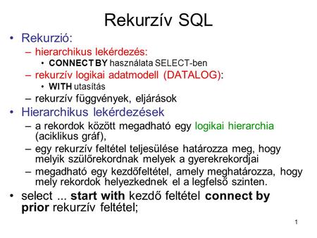 Rekurzív SQL Rekurzió: Hierarchikus lekérdezések