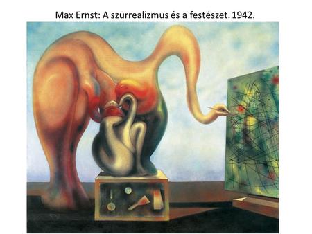 Max Ernst: A szürrealizmus és a festészet