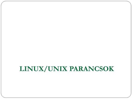 LINUX/UNIX PARANCSOK.