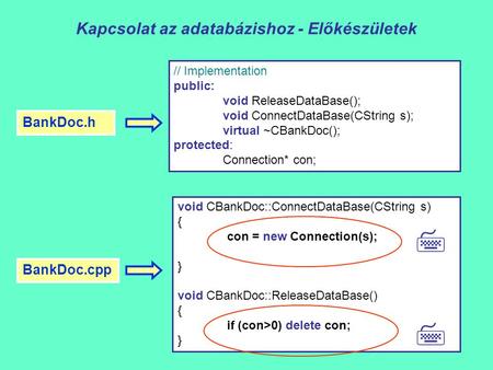 Kapcsolat az adatabázishoz - Előkészületek // Implementation public: void ReleaseDataBase(); void ConnectDataBase(CString s); virtual ~CBankDoc(); protected: