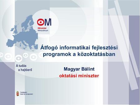 Átfogó informatikai fejlesztési programok a közoktatásban Magyar Bálint oktatási miniszter.