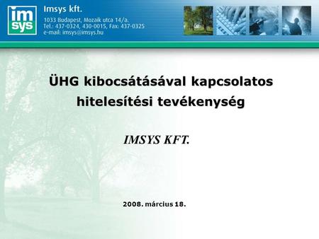 ÜHG kibocsátásával kapcsolatos hitelesítési tevékenység IMSYS KFT. 2008. március 18.