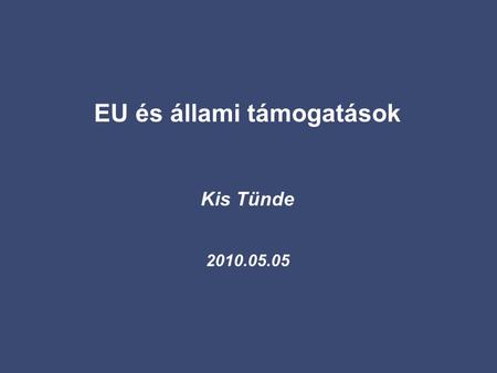 EU és állami támogatások Kis Tünde