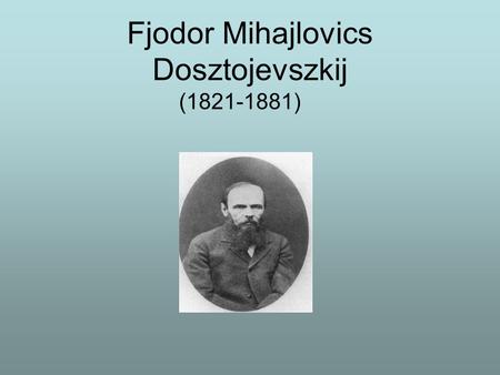 Fjodor Mihajlovics Dosztojevszkij