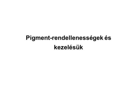 Pigment-rendellenességek és kezelésük