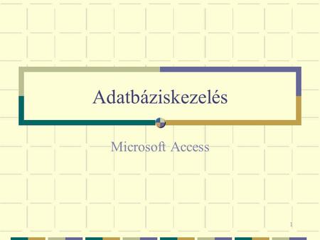 Adatbáziskezelés Microsoft Access.
