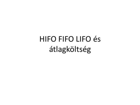 HIFO FIFO LIFO és átlagköltség