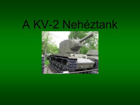 A KV-2 Nehéztank.