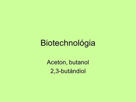 Aceton, butanol 2,3-butándiol