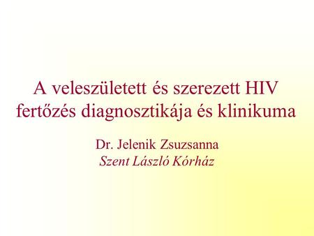 A veleszületett és szerezett HIV fertőzés diagnosztikája és klinikuma