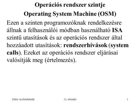 Operációs rendszer szintje Operating System Machine (OSM)