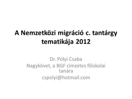 A Nemzetközi migráció c. tantárgy tematikája 2012
