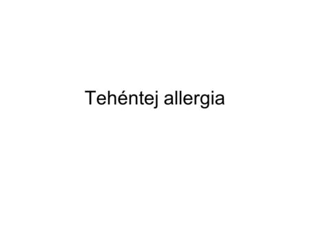 Tehéntej allergia.