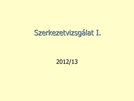 Szerkezetvizsgálat I. 2012/13.