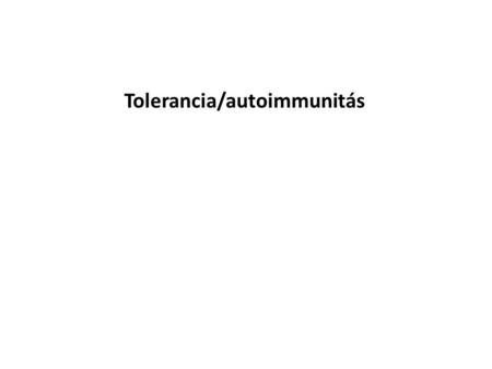 Tolerancia/autoimmunitás