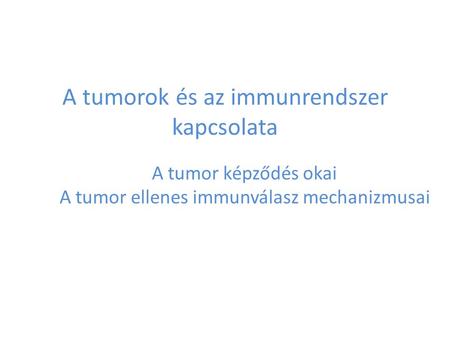 A tumorok és az immunrendszer kapcsolata