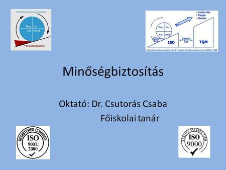 Oktató: Dr. Csutorás Csaba Főiskolai tanár