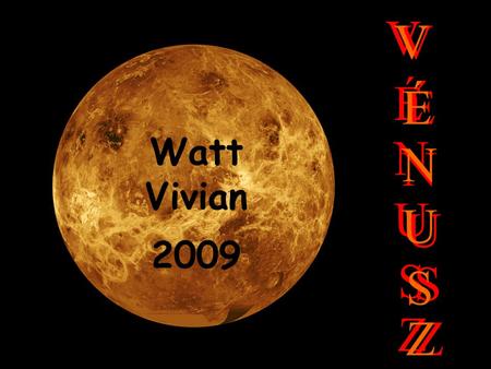 V V V É É É Watt Vivian 2009 N N N U U U S S S Z Z Z.