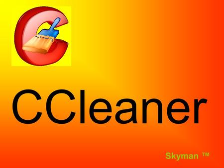 CCleaner Skyman ™.