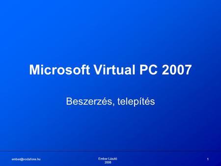 Microsoft Virtual PC 2007 Beszerzés, telepítés