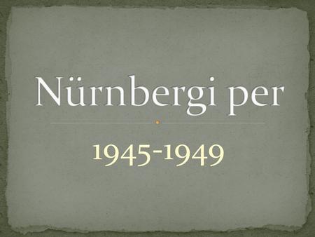 Nürnbergi per 1945-1949.