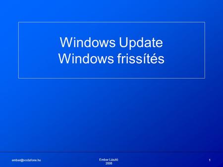 Ember László 2008 1 Windows Update Windows frissítés.