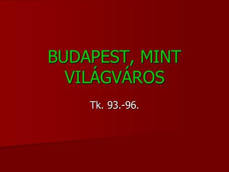 BUDAPEST, MINT VILÁGVÁROS