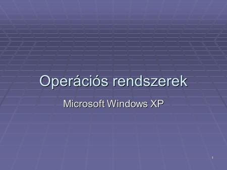 Operációs rendszerek Microsoft Windows XP.