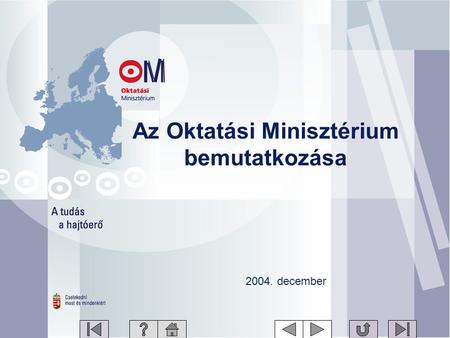Az Oktatási Minisztérium bemutatkozása 2004. december.