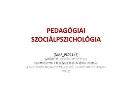 PEDAGÓGIAI SZOCIÁLPSZICHOLÓGIA (NMP_PS021K2)