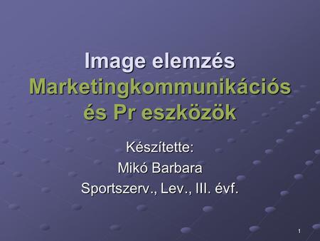 Image elemzés Marketingkommunikációs és Pr eszközök