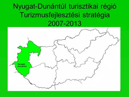 Nyugat-Dunántúl turisztikai régió Turizmusfejlesztési stratégia