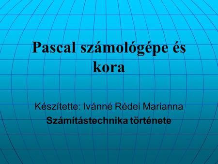 Pascal számológépe és kora