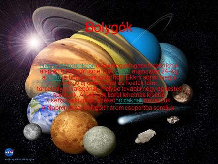 A Naprendszer bolygóit három csoportba soroljuk: