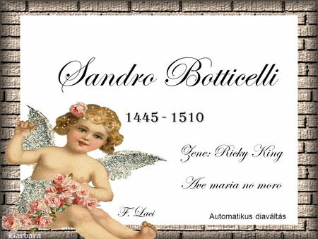 Sandro Botticelli Zene: Ricky King Ave maria no moro